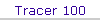 Tracer 100